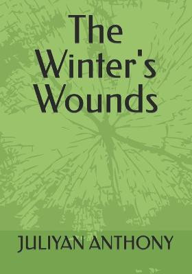 The Winter's Wounds by Juliyan Anthony