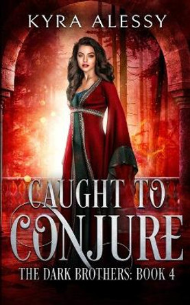 Caught to Conjure by Kyra Alessy
