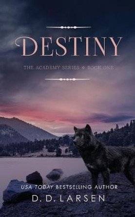 Destiny by D D Larsen