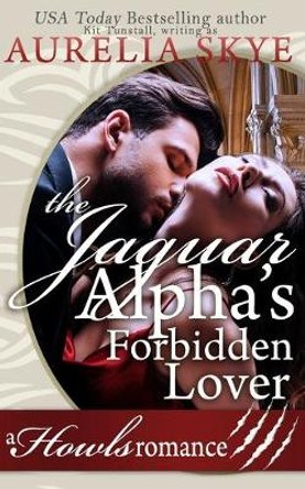 The Jaguar Alpha's Forbidden Lover by Kit Tunstall The Jaguar Alpha's Forbidden Lover by Kit Tunstall
