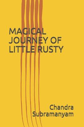 Magical Journey of Little Rusty by Chandra Subramanyam