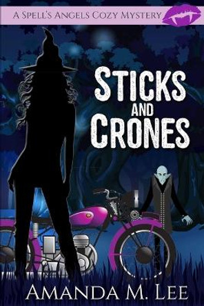 Sticks and Crones by Amanda M Lee