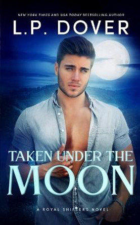 Taken Under the Moon by L P Dover