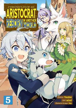 Chronicles of an Aristocrat Reborn in Another World (Manga) Vol. 5 Yashu 9781638582908