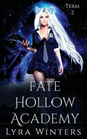 Fate Hollow Academy: Term 2 Lyra Winters 9798831710496