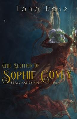 The Sedition of Sophie Covey by Tana Rose