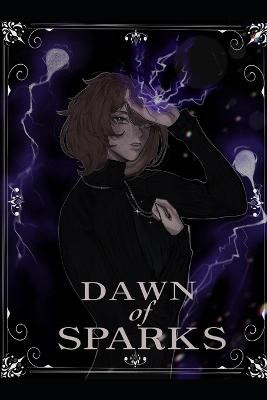 Dawn of Sparks by Brie Zee