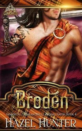 Broden (Immortal Highlander, Clan Mag Raith Book 4): A Scottish Time Travel Romance Hazel Hunter 9798636979753