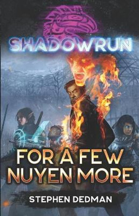 Shadowrun: For A Few Nuyen More Stephen Dedman 9781638610281