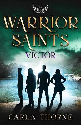 Warrior Saints - Victor by Carla Thorne