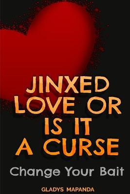 Jinxed Love or Is It a Curse by Gladys Gumisai Mapanda