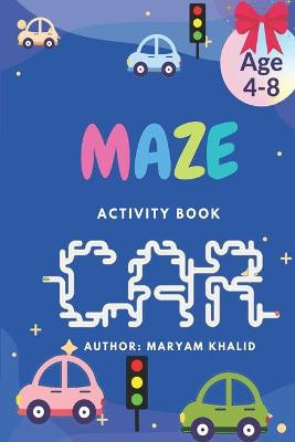 Maze Activity Book Car by Maryam Khalid