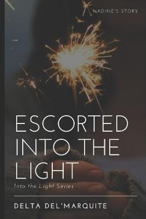 Escorted Into the Light by Delta Del'marquet
