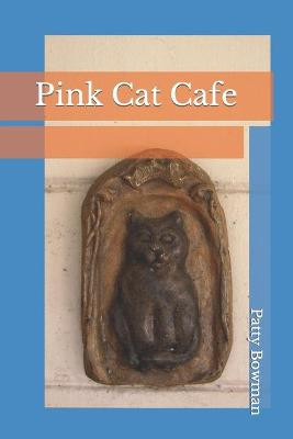Pink Cat Cafe by Patty Bowman