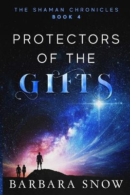 Protectors of the Gifts by Barbara Snow