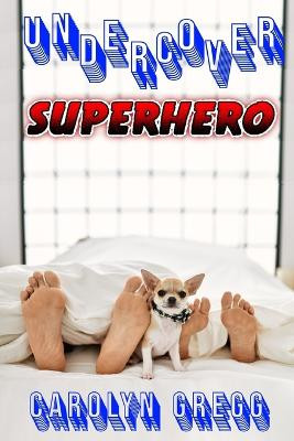 Undercover Superhero by Linda Mooney