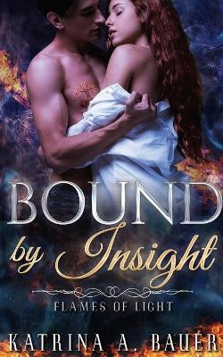 Bound by Insight by Katrina a Bauer