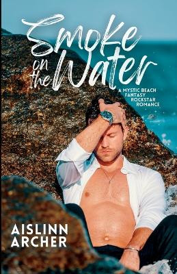 Smoke on the Water by Aislinn Archer