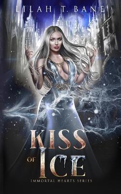 Kiss of Ice by Lilah T Bane