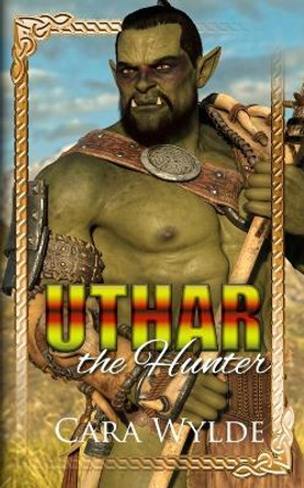 Uthar the Hunter by Cara Wylde