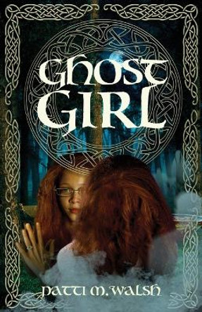 Ghost Girl by Patti M Walsh