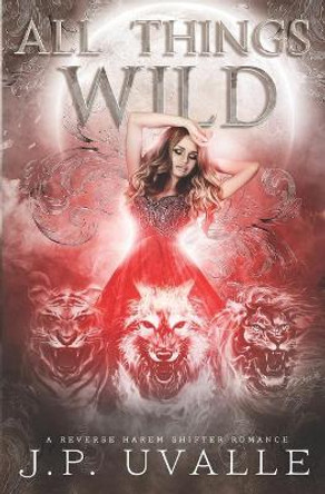 All Things Wild by J P Uvalle
