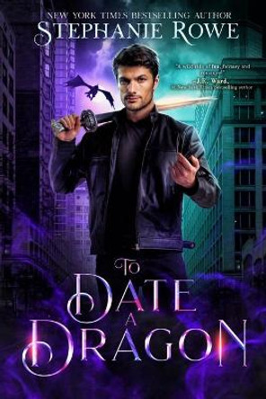 To Date a Dragon by Rowe Stephanie