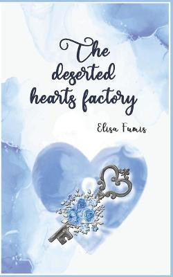 The deserted hearts factory by Edurne Garcia