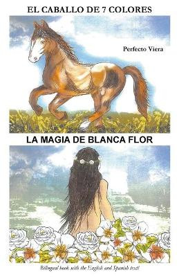 The Horse of Seven Colors-White Flower's Magic by Perfecto Viera