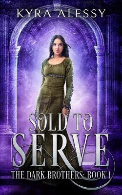 Sold to Serve by Kyra Alessy