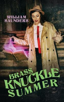 Brass Knuckle Summer by William Saunders