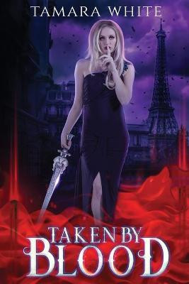 Taken by Blood by Tamara White