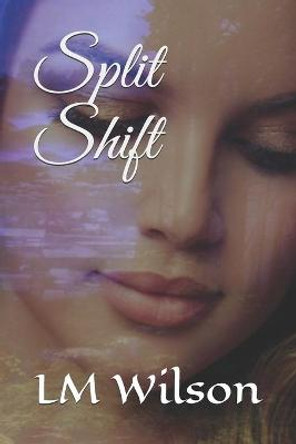 Split Shift by LM Wilson