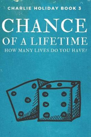 Chance of a Lifetime: How Many Lives Do You Have? Bradley Charbonneau 9798647099402