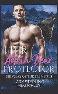 Her Alpha Bear Protector Meg Ripley 9798647900708