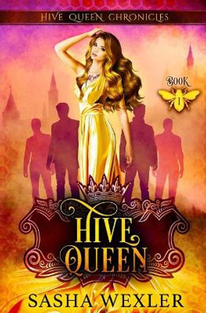 Hive Queen by Sasha Wexler