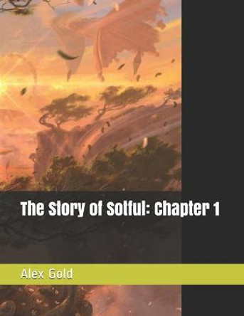 The Story of Sotful: Chapter 1 Daniel Faust 9798725848700