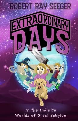 Extraordinary Days - Book 1 by Robert Ray Seeger