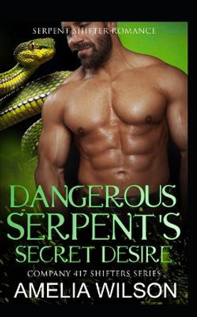 Dangerous Serpent's Secret Desire by Amelia Wilson