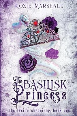 The Basilisk Princess Rozie K Marshall 9798985707717