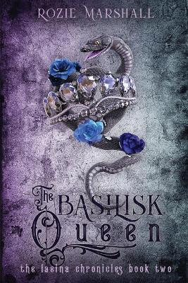 The Basilisk Queen by Rozie K Marshall