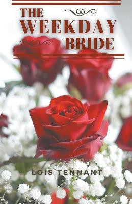 The Weekday Bride by Lois Tennant