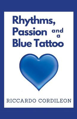 Rhythms, Passion and a Blue Tattoo by Riccardo Cordileon