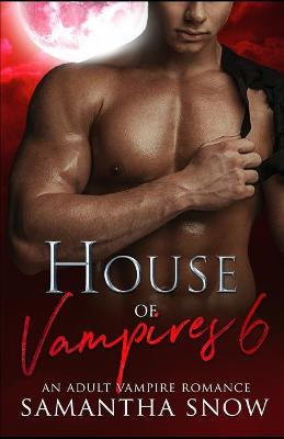 House Of Vampires 6 by Samantha Snow