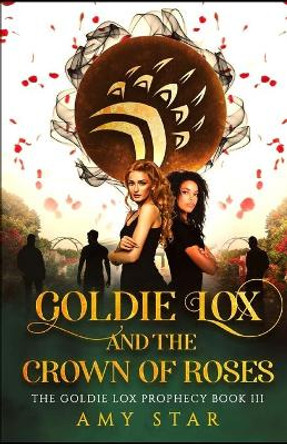 Goldie Lox And The Crown Of Roses by Amy Star