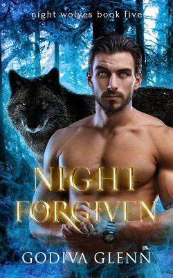 Night Forgiven by Godiva Glenn