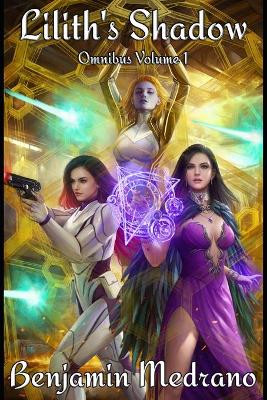 Lilith's Shadow Omnibus: Volume 1 Benjamin Medrano 9798794723151
