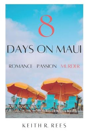 8 Days on Maui by Keith R R Rees
