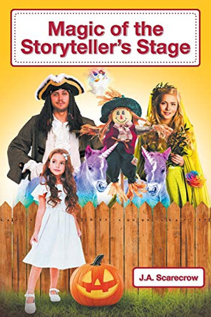 Magic of the Storyteller's Stage by J a Scarecrow