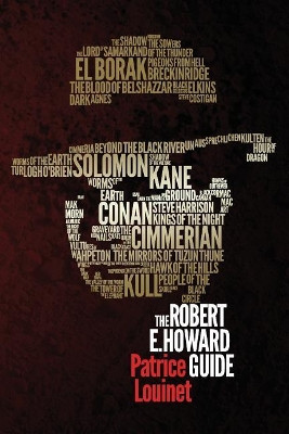 The Robert E. Howard Guide by Patrice Louinet